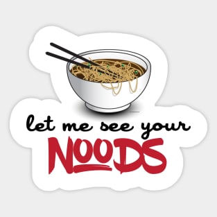 Let Me See Your Noods - Funny Ramen Noodle Shirt Sticker
